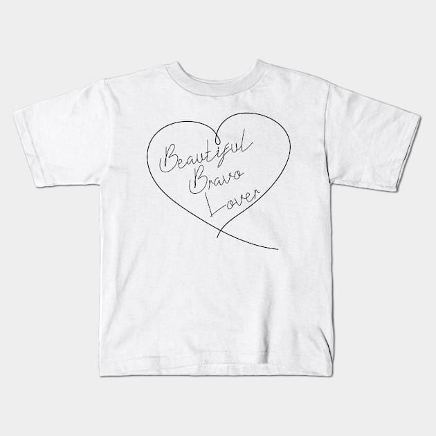 Beautiful Bravo Lover Kids T-Shirt by The Bravo Breakdown